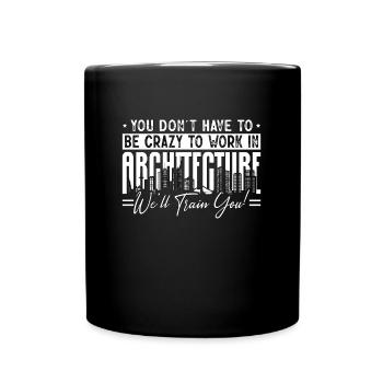 Architecture You Don't Have To Be Crazy Builder - Full Colour Mug - black - Front