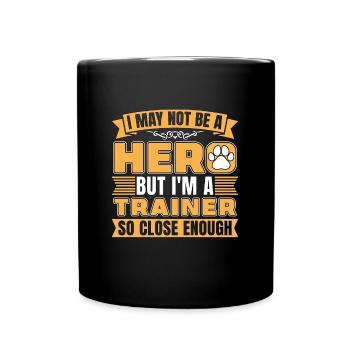 Animal Trainer I May Not Be A Hero But Dog Trainer - Full Colour Mug - black - Front