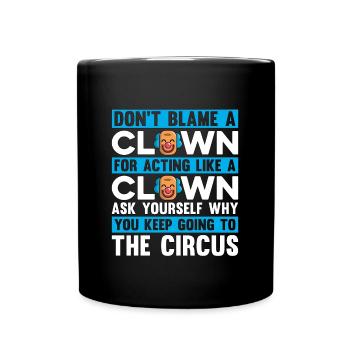 Le clown de cirque ne blâme pas un clown pour le personnel du cirque - Mug uni - noir - Devant
