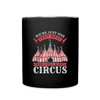 Circus Clown We're Just One Tent Away Comedy Clown - Tasse einfarbig - Schwarz - Vorne