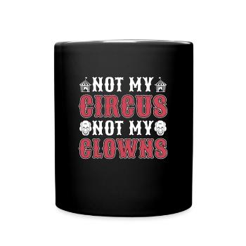 Circus Clown Not My Circus Not My Carnival Lover - Tasse einfarbig - Schwarz - Vorne