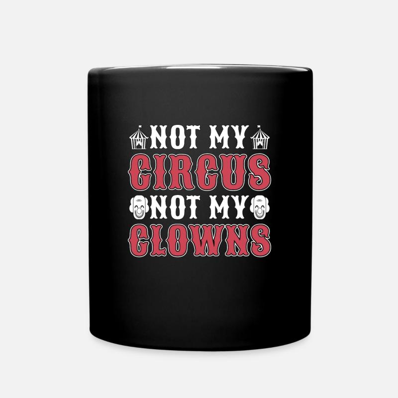 Circus Clown Not My Circus Not My Carnival Lover - Tasse einfarbig - Schwarz