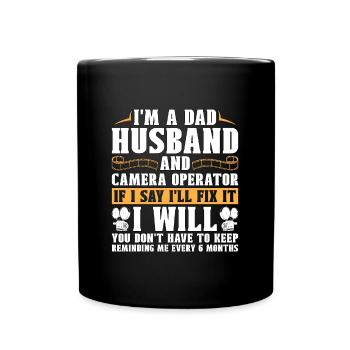 Camera Operator I'm A Dad Husband And Video Shoots - Full Colour Mug - black - Front