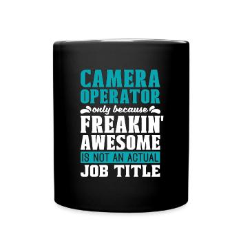 Camera Operator Only Because Freakin' Video Shoots - Full Colour Mug - black - Front