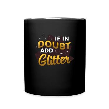 Makeup Artist If In Doubt Add Glitter Cosmetics - Full Colour Mug - black - Front