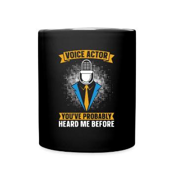 Voice Actor You've Probably Heard Me Voice Acting - Tasse einfarbig - Schwarz - Vorne