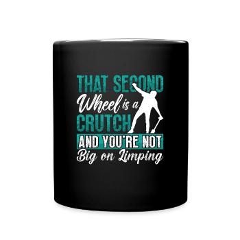 Unicycle That Second Wheel Is A Cycling Unicyclist - Full Colour Mug - black - Front