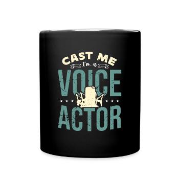 Voice Actor Cast Me I'm A Voice Actor Announcer - Full Colour Mug - black - Front