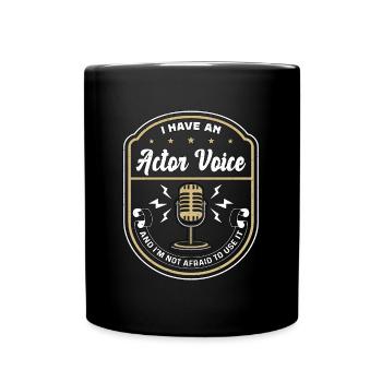 Voice Actor I Have An Actor Voice And Opera Voice - Full Colour Mug - black - Front