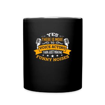 Voice Actor Yes There Is More To Voiceover Drama - Full Colour Mug - black - Front
