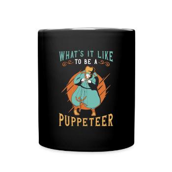 Puppetry What's It Like To Be A Puppets Puppeteer - Full Colour Mug - black - Front