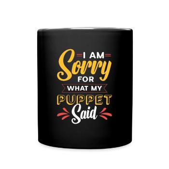Puppetry I Am Sorry For What My Puppet Marionettes - Full Colour Mug - black - Front
