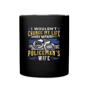 Police Officer Wouldn't Change My Life Sheriff Cop - Tasse einfarbig - Schwarz - Vorne