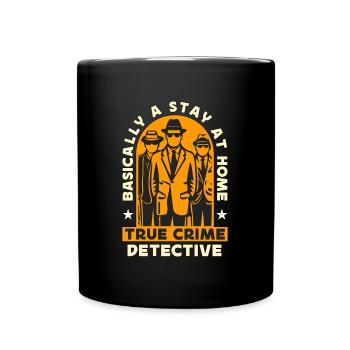 Detective Basically A Stay At Home Law Enforcement - Full Colour Mug - black - Front