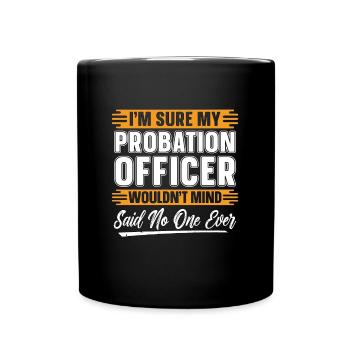 Agent de probation Je suis sûr que mon shérif de probation - Mug uni - noir - Devant