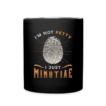 Forensic Science I'm Not Petty I Just Crime Scene - Tasse einfarbig - Schwarz - Vorne