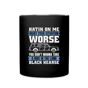 Embalmer Hatin On Me Make Your Funeral Embalmers - Full Colour Mug - black - Front