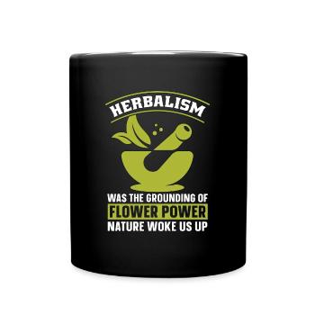Herbalism Was The Grounding Of Flower Power Herbs - Tasse einfarbig - Schwarz - Vorne