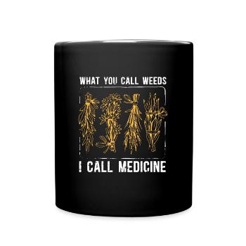 Herbalism What You Call Weeds Medicine Herbalist - Tasse einfarbig - Schwarz - Vorne