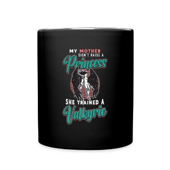 Valkyries My Mother Didn't Rise Norse Mythology - Tasse einfarbig - Schwarz - Vorne