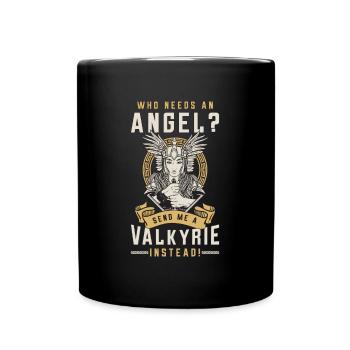 Valkyrie Who Needs An Angel Send Norse Goddess - Tasse einfarbig - Schwarz - Vorne