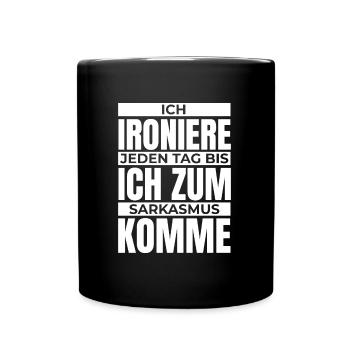 Schwarzer Humor Lustig Ironie - Tasse einfarbig - Schwarz - Vorne