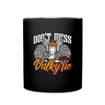 Valkyries Don't Mess With A Valkyrie Norse Goddess - Tasse einfarbig - Schwarz - Vorne