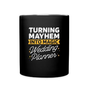 Wedding Planner Turning Mayhem Into Wedding Plan - Tasse einfarbig - Schwarz - Vorne