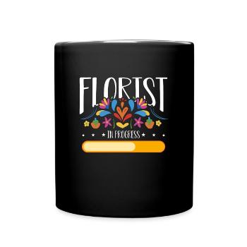 Florist In Progress Gardening Flower Shop Florists - Full Colour Mug - black - Front