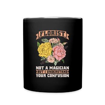 Florist Not A Magician But Flower Shop Florists - Full Colour Mug - black - Front