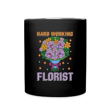 Florist Hard Working Florist Gardening Flower Shop - Full Colour Mug - black - Front
