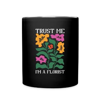 Florist Trust Me I'm A Florist Gardener Botanical - Tasse einfarbig - Schwarz - Vorne