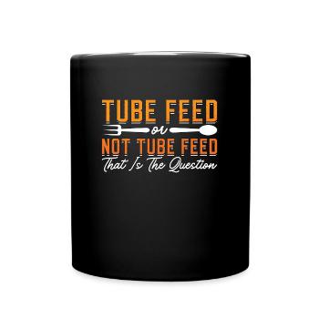 Dietitian Tube Feed Or Not Nutritionist Dietitians - Full Colour Mug - black - Front