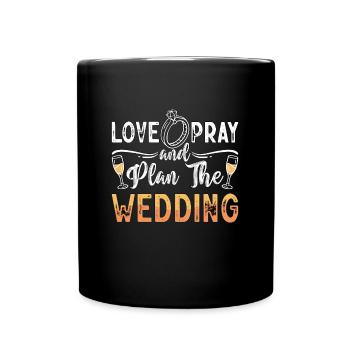 Wedding Planner Love Pray & Plan Wedding Organizer - Tasse einfarbig - Schwarz - Vorne