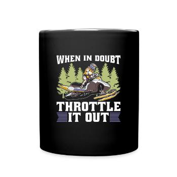 Snowmobile Racing When In Doubt Throttle Mountain - Full Colour Mug - black - Front