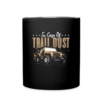 Off-Road Racing In Case Of Trail Dust Roadtrip - Full Colour Mug - black - Front