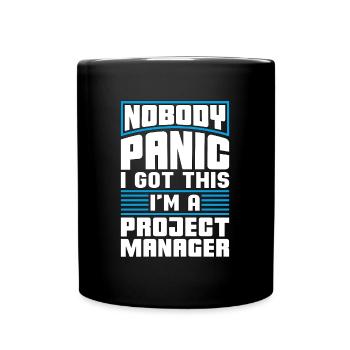 Project Management Nobody Panic I Got This Manager - Tasse einfarbig - Schwarz - Vorne