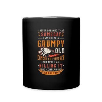 Concrete Finisher I Never Dreamed That Masonry - Full Colour Mug - black - Front