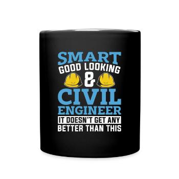 Civil Engineer Smart Good Looking & Engineering - Tasse einfarbig - Schwarz - Vorne