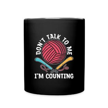 Crocheting Don't Talk To Me I'm Counting Knitting - Tasse einfarbig - Schwarz - Vorne