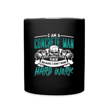 Concrete Finisher I Am A Concrete Man Cement Mason - Tasse einfarbig - Schwarz - Vorne