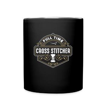 Cross Stitch Full Time Cross Stitcher Stitching - Full Colour Mug - black - Front