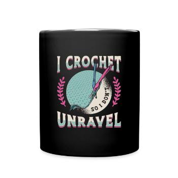 I Crochet So I Don't Unravel Crafting Needlework - Full Colour Mug - black - Front