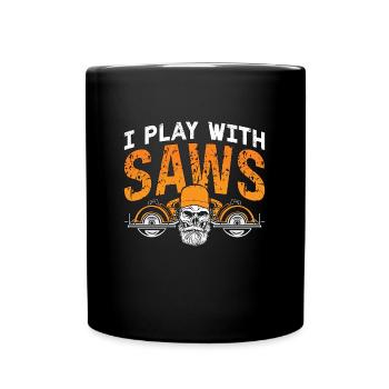 Carpenter I Play With Saws Woodworking Carpentry - Full Colour Mug - black - Front