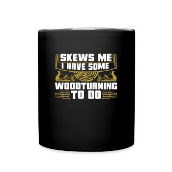 Woodturning Skews Me I Have Some Craftsmanship - Full Colour Mug - black - Front