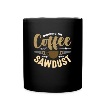 Carpenter Running On Coffee And Sawdust Carpentry - Full Colour Mug - black - Front