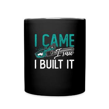 Wood Carving I Came I Saw I Built It Woodworking - Full Colour Mug - black - Front