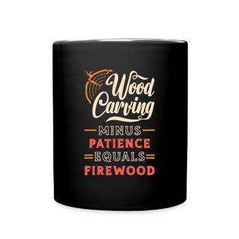 Wood Carving Minus Patience Equals Woodworking - Tasse einfarbig - Schwarz - Vorne