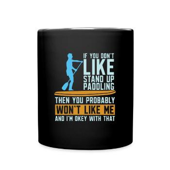 Stand Up Paddle If You Don't Like Paddleboarding - Full Colour Mug - black - Front