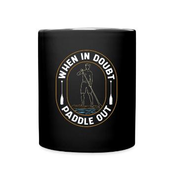 Stand Up Paddle When In Doubt Paddle Out Sup Board - Full Colour Mug - black - Front